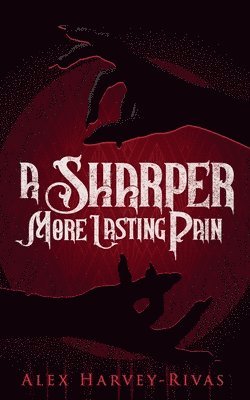 bokomslag A Sharper, More Lasting Pain