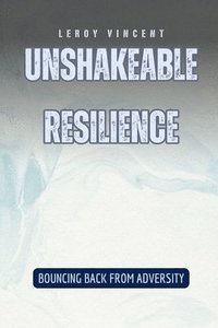 bokomslag Unshakeable Resilience