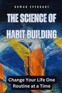 bokomslag The Science of Habit Building