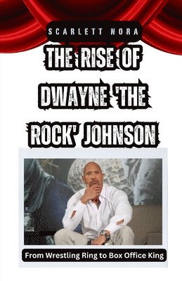 Scarlett Nora - Rise of Dwayne 'The Rock' Johnson, Häftad