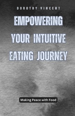 bokomslag Empowering Your Intuitive Eating Journey