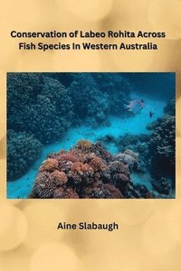 bokomslag Conservation of Labeo Rohita Across Fish Species In Western Australia