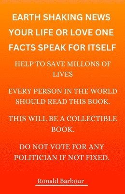 bokomslag Earth Shaking News, Your Life Or Loved Ones At Risk, Facts Speak For Itself