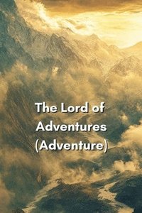 bokomslag The Lord of Adventures (Adventure)