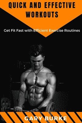 Gary Burke - Quick and Effective Workouts, Häftad
