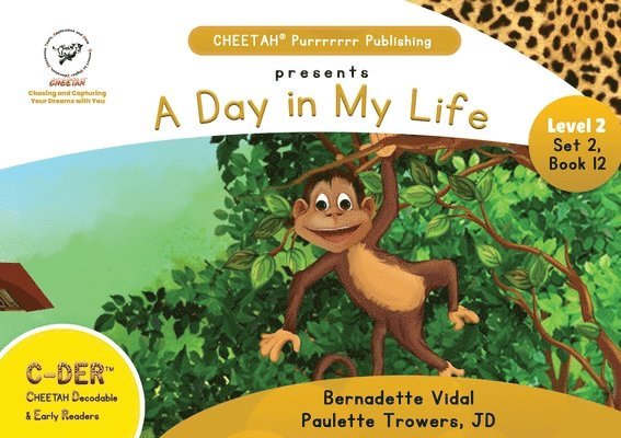 C-DER (CHEETAH Decodable Early Readers, Set 2, Book 12, A Day in My Life 1