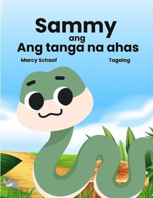 bokomslag Sammy ang Ang tanga na ahas (Tagalog) Sammy the Silly Snake