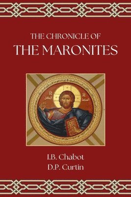 I B Chabot - Chronicle of the Maronites, Häftad. Tillgänglighet: Lägg i varukorg