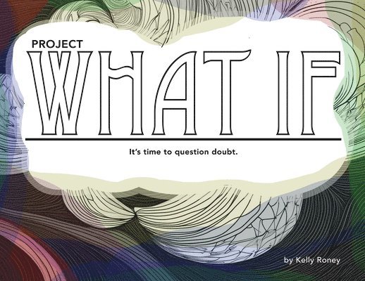 Kelly Lynn Roney - Project what if, Häftad