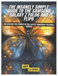 bokomslag Insanely Simple Guide to the Samsung Galaxy Z Fold6 and Flip6