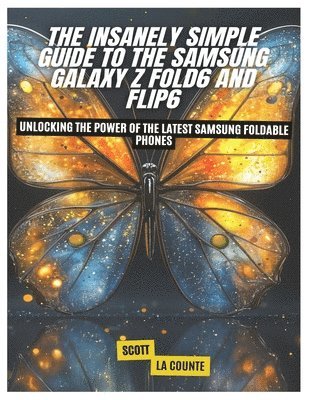 bokomslag Insanely Simple Guide to the Samsung Galaxy Z Fold6 and Flip6