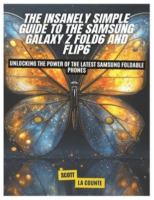 bokomslag The Insanely Simple Guide to the Samsung Galaxy Z Fold6 and Flip6