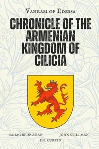 bokomslag Chronicle of the Armenian Kingdom of Cilicia