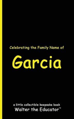 Celebrating the Family Name of Garcia 1