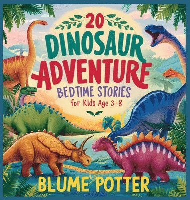 bokomslag 20 Dinosaur Adventure Bedtime Stories For Kids Age 3 - 8