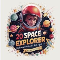 bokomslag 20 Space Explorer Bedtime Stories For Kids Age 3 - 8