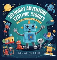bokomslag 20 Robot Adventure Bedtime Stories For Kids Age 3 - 8
