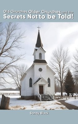 Old Churches, Older Churches and the Secrets Not to be Told! 1