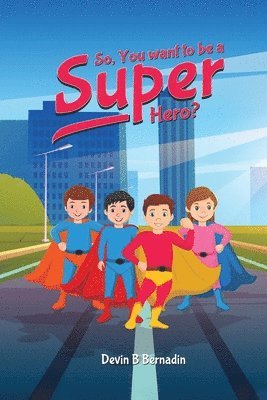 So, You Want To Be A Super Hero? 1