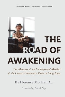 bokomslag The Road of Awakening---The Memoirs of an Underground Member of the Chinese Communist Party in Hong Kong