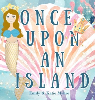 Emily Myhre - Once Upon an Island, Inbunden