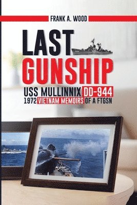 bokomslag Last Gunship USS Mullinnix DD-944 1972 Vietnam Memoirs of a FTGSN