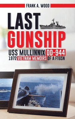 bokomslag Last Gunship USS Mullinnix DD-944 1972 Vietnam Memoirs of a FTGSN