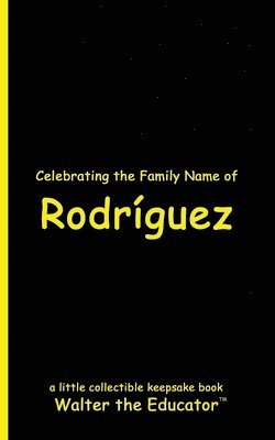 Celebrating the Family Name of Rodrguez 1