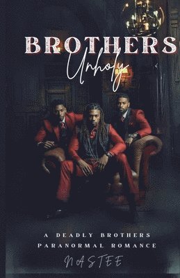 Brothers Unholy: A Deadly Brothers Paranormal Romance