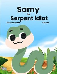 bokomslag Samy le Serpent idiot (French) Sammy the Silly Snake