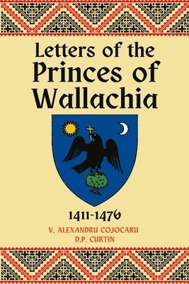 bokomslag Letters of the Princes of Wallachia: 1411-1476