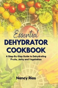 bokomslag Essential Dehydrator Cookbook