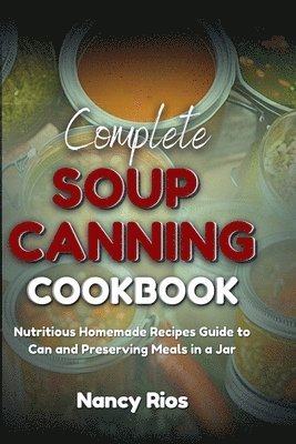 bokomslag Complete Soup Canning Cookbook
