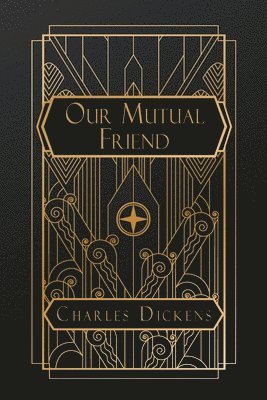 Charles Dickens - Our Mutual Friend, Häftad