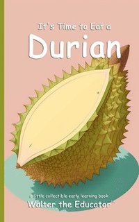 bokomslag It's Time to Eat a Durian