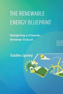 Sadie Lipsey - Renewable Energy Blueprint, Häftad