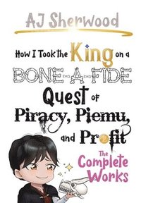 bokomslag How I Took the King on a Bone-a-fide Quest of Piracy, Piemu, and Profit