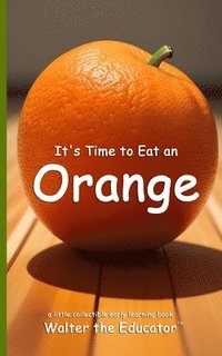 bokomslag It's Time to Eat an Orange