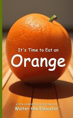 bokomslag It's Time to Eat an Orange