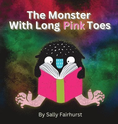 Sally Fairhurst - Monster With Long Pink Toes, Inbunden