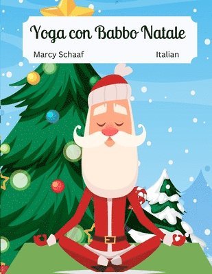 Marcy Schaaf - Yoga con Babbo Natale (Italian / English Bilingual) Yoga With Santa, Häftad