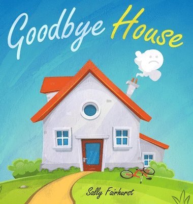 Sally Fairhurst - Goodbye House, Inbunden
