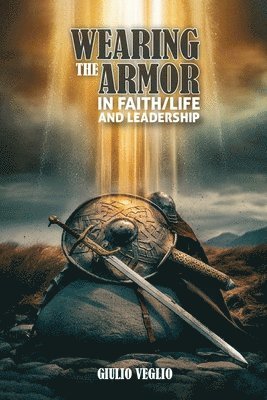 Wearing The Armor In Faith/Life And Leadership 1