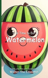bokomslag It's Time to Eat a Watermelon