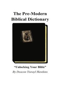 bokomslag The Pre-modern Biblical English Dictionary