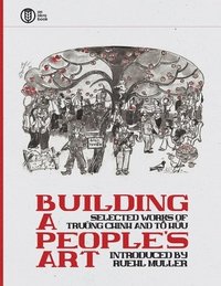 bokomslag Building a People's Art: Selected Works of Tr&#432;&#7901;ng Chinh and T&#7889; H&#7919;u