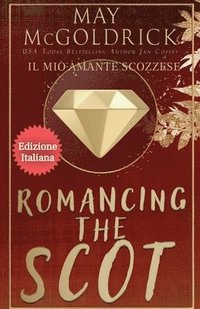 bokomslag ROMANCING THE SCOT (Il Mio Amante Scozzese)