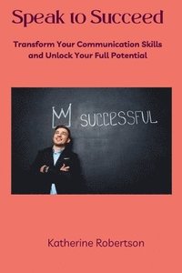 bokomslag Speak to Succeed