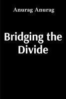 Anurag Anurag - Bridging the Divide, Häftad