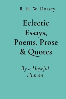 bokomslag Eclectic Essays, Poems, Prose & Quotes